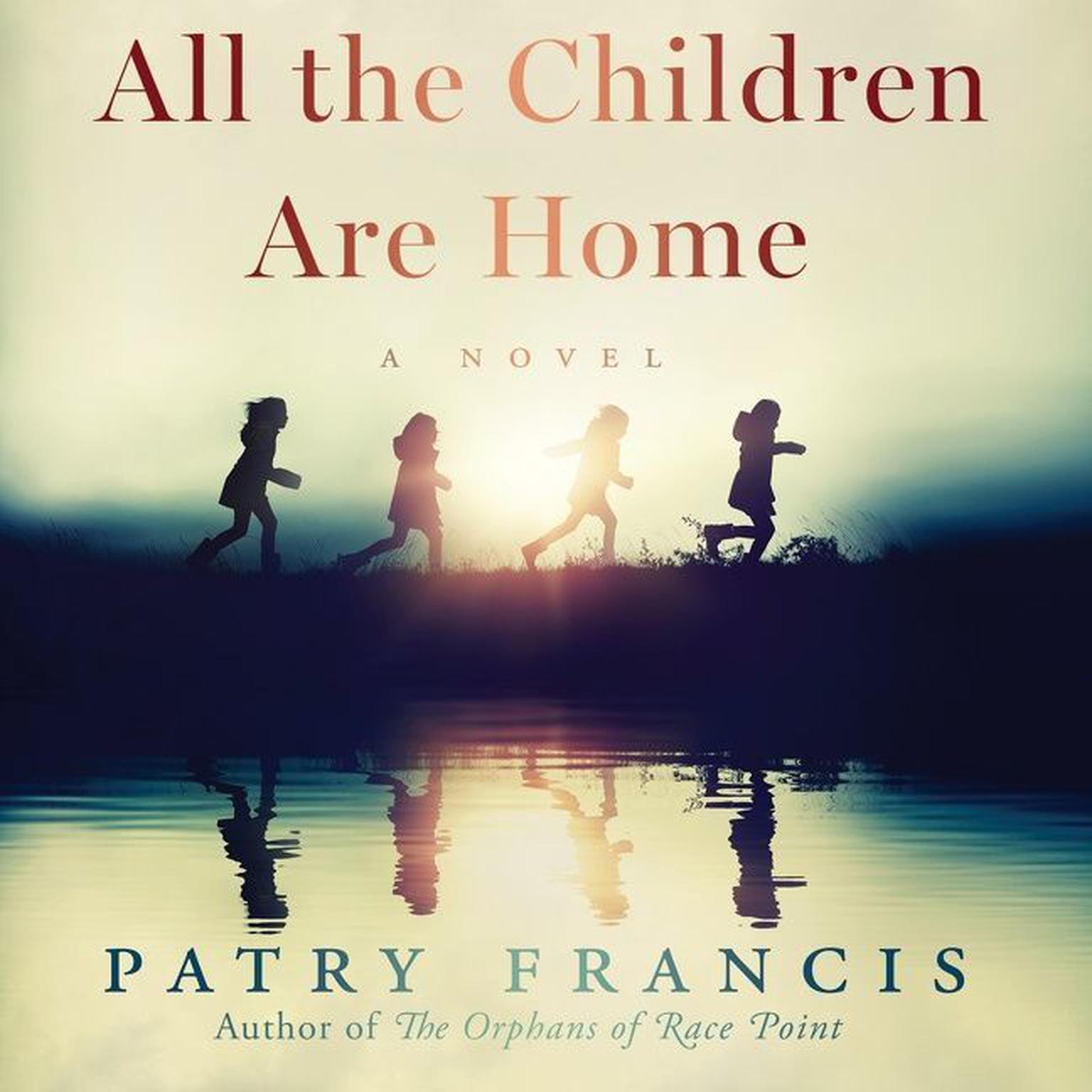 All the Children Are Home: A Novel Audiobook, by Patry Francis