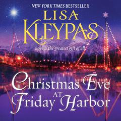 Christmas Eve at Friday Harbor: A Novel Audiobook, by Lisa Kleypas