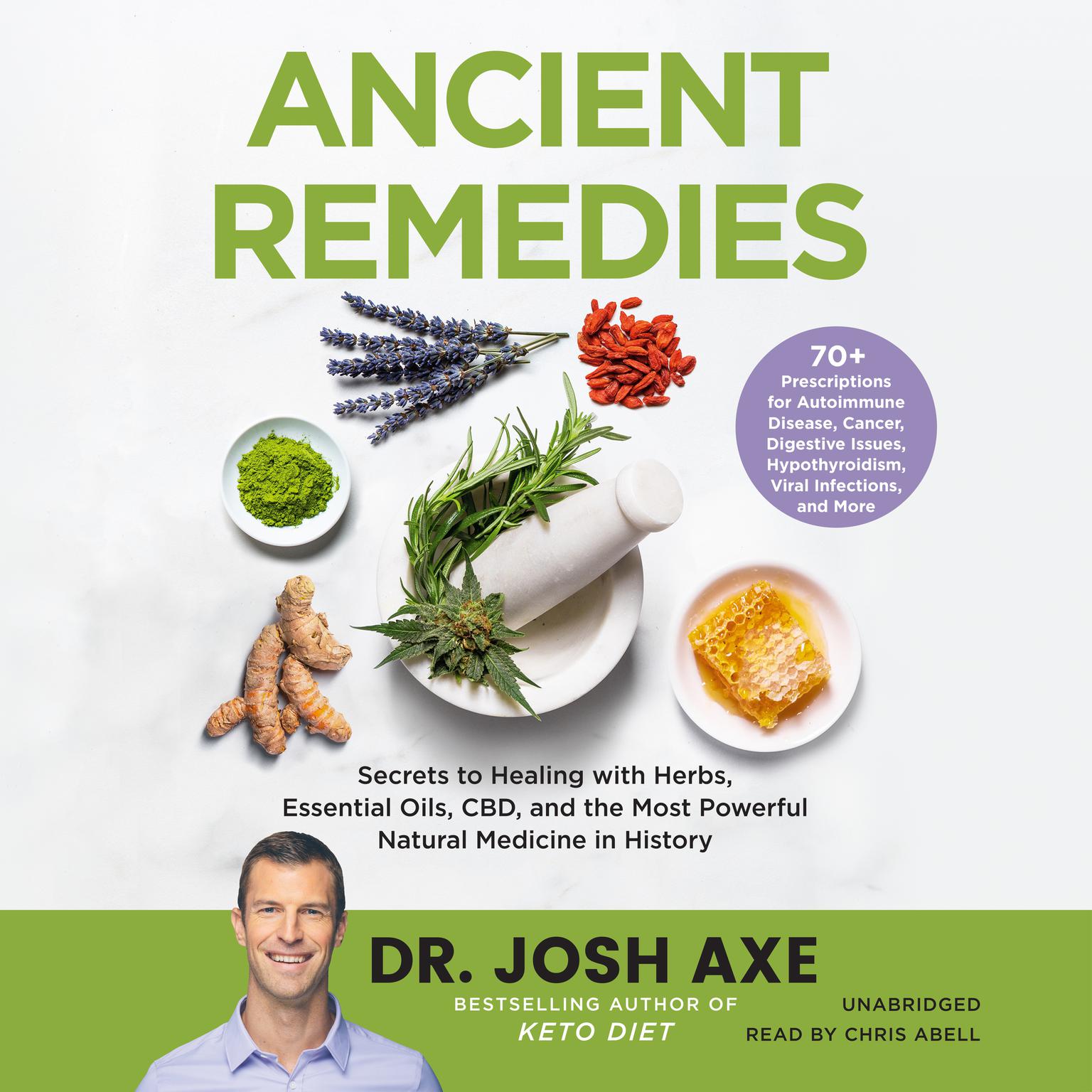Ancient Remedies: Secrets to Healing with Herbs, Essential Oils, CBD, and the Most Powerful Natural Medicine in History Audiobook, by Josh Axe
