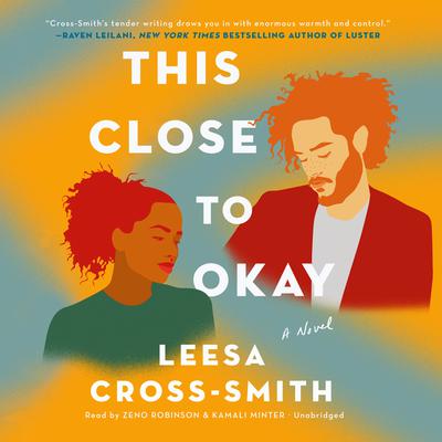 This Close to Okay: A Novel Audiobook, by Leesa Cross-Smith
