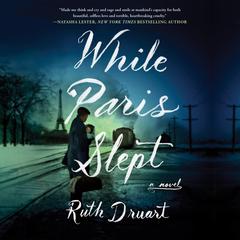 While Paris Slept: A Novel Audiobook, by Ruth Druart
