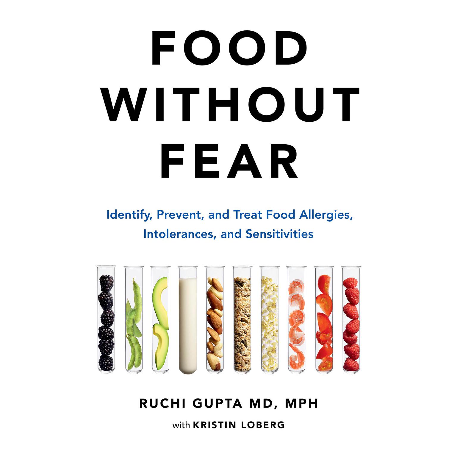 Food Without Fear: Identify, Prevent, and Treat Food Allergies, Intolerances, and Sensitivities Audiobook, by Ruchi Gupta