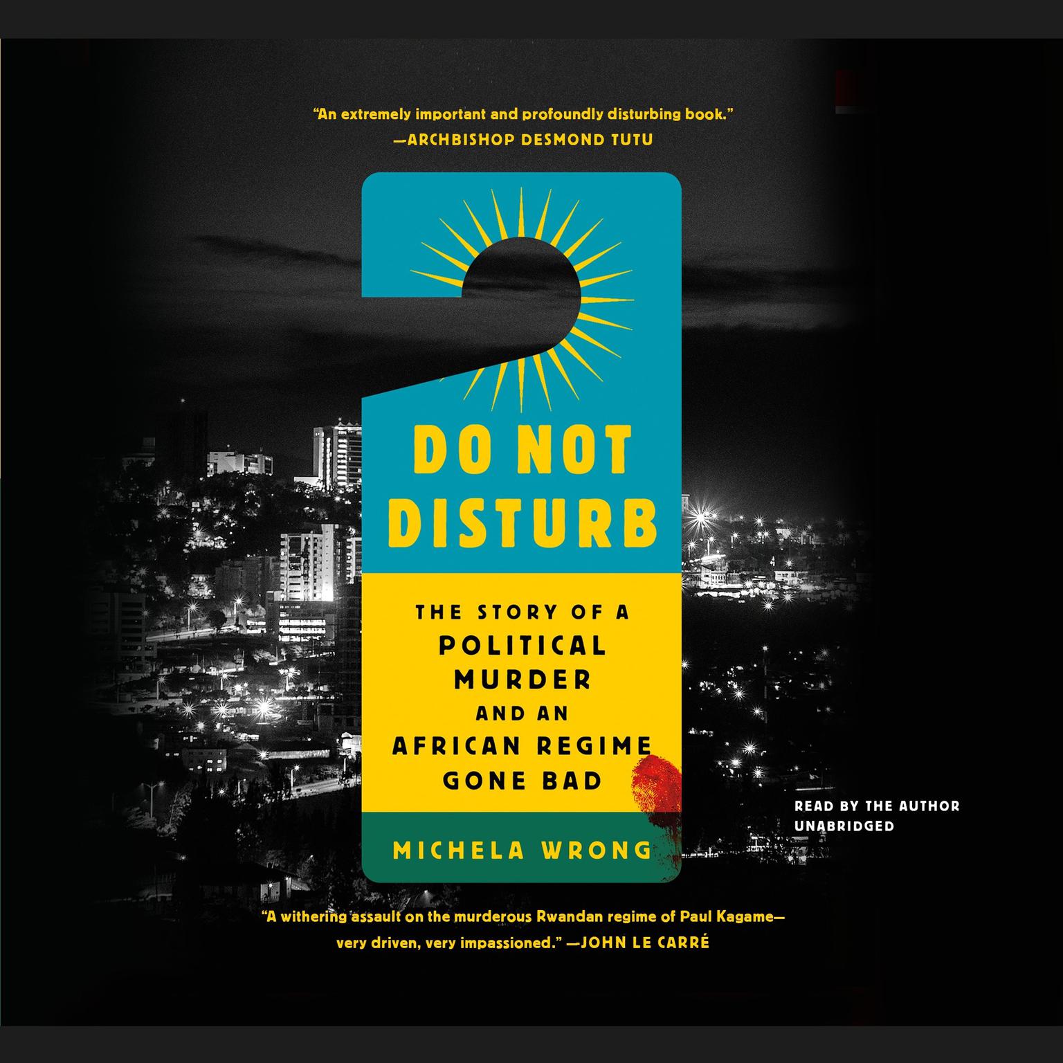 Do Not Disturb: The Story of a Political Murder and an African Regime Gone Bad Audiobook, by Michela Wrong
