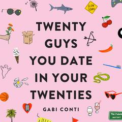 Twenty Guys You Date in Your Twenties Audiobook, by Gabi Conti