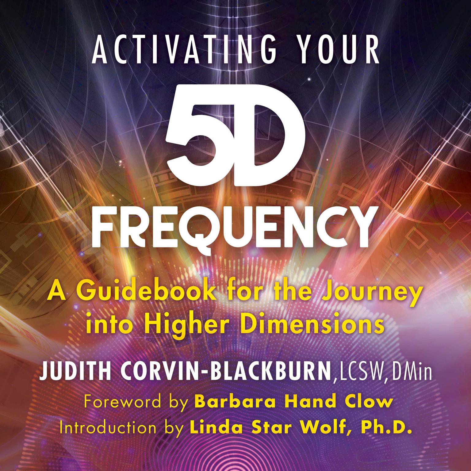 Activating Your 5D Frequency: A Guidebook for the Journey into Higher Dimensions Audiobook, by Judith Corvin-Blackburn
