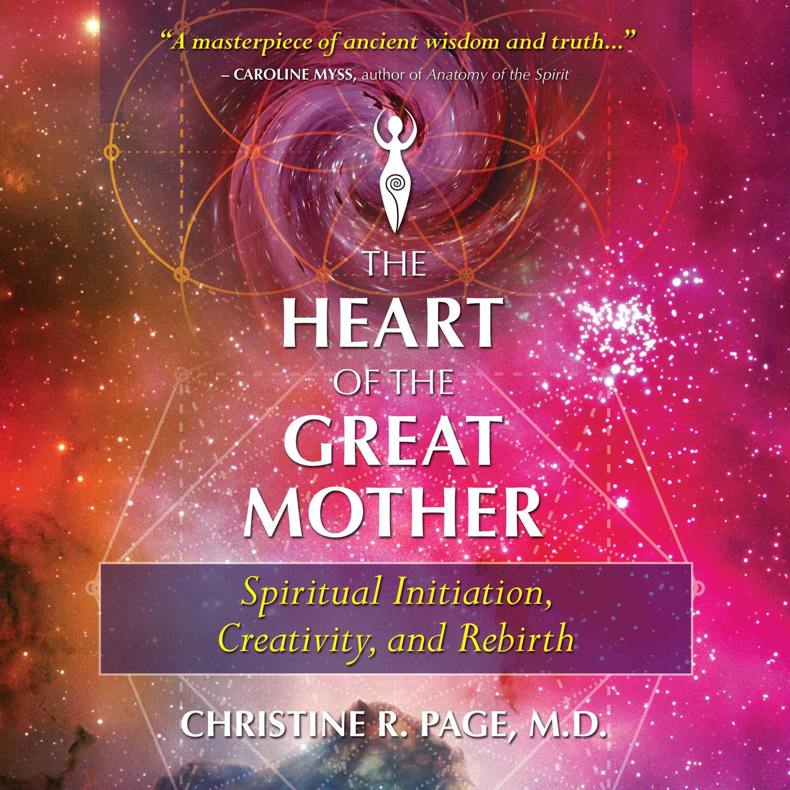 The Heart of the Great Mother: Spiritual Initiation, Creativity, and Rebirth Audiobook, by Christine R. Page