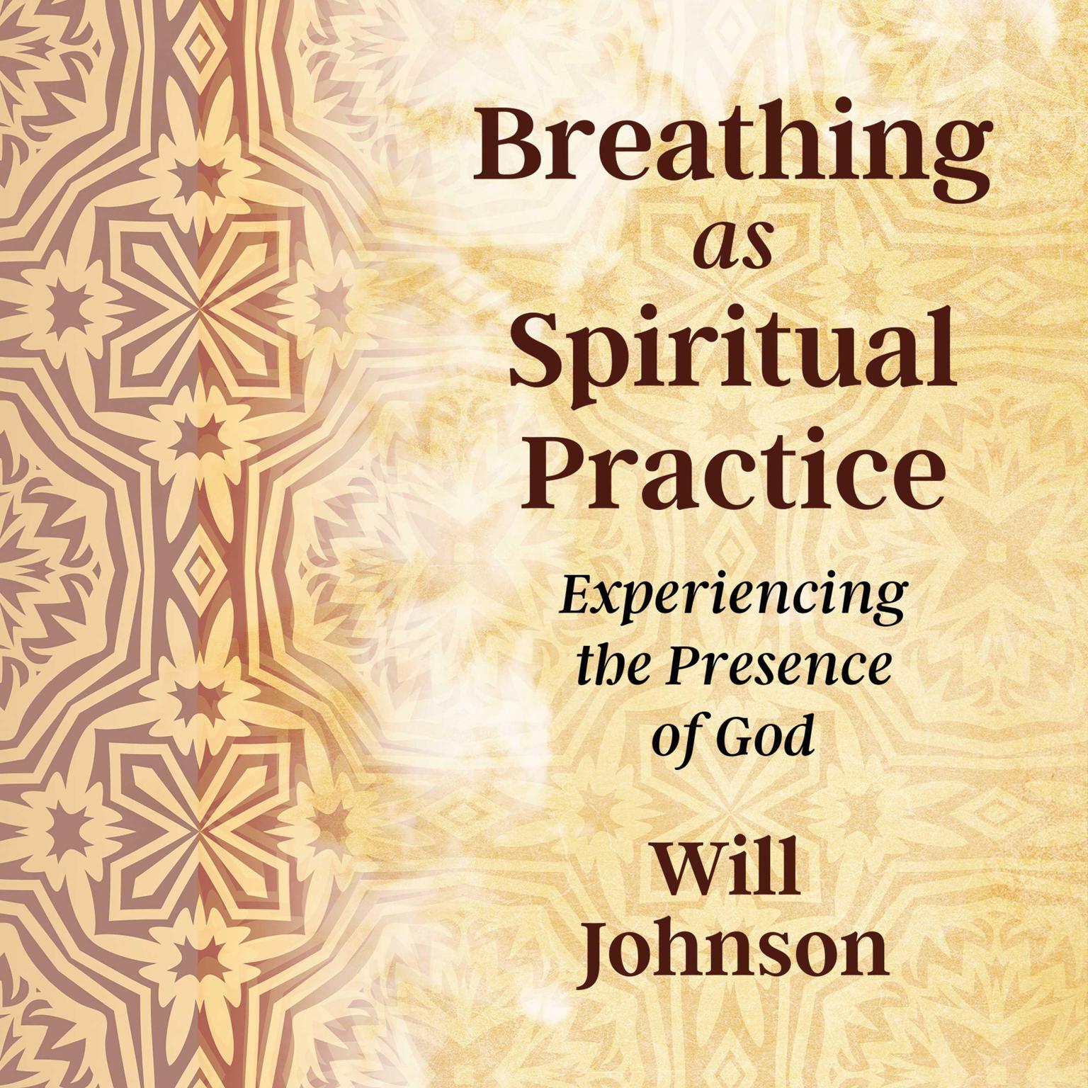 Breathing as Spiritual Practice: Experiencing the Presence of God Audiobook, by Will Johnson