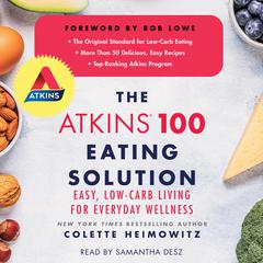The Atkins 100 Eating Solution: Easy, Low-Carb Living for Everyday Wellness Audiobook, by Colette Heimowitz