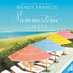 Summertime Guests: A Novel Audiobook, by Wendy Francis