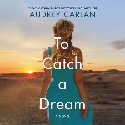 To Catch a Dream: A Novel Audiobook, by Audrey Carlan