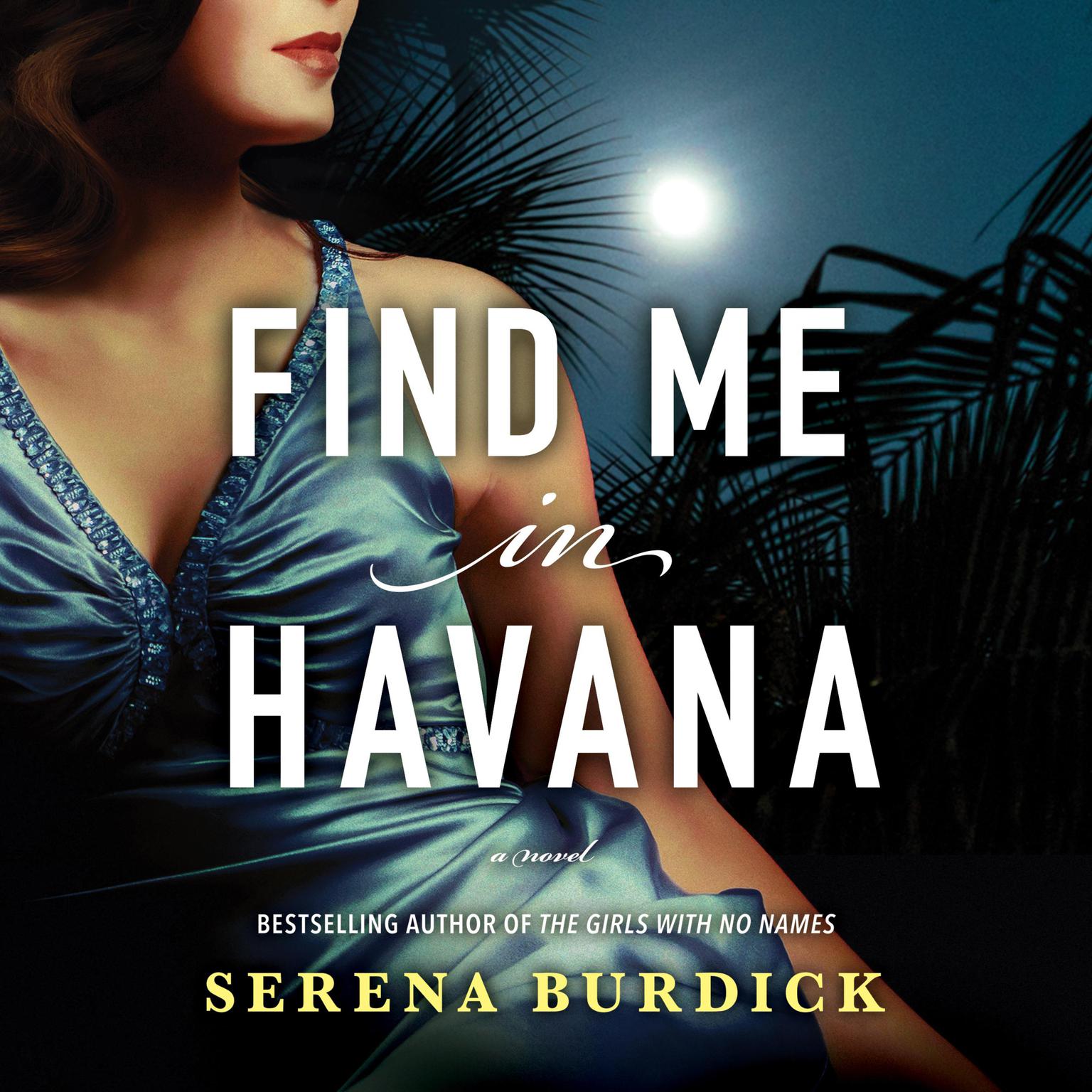 Find Me in Havana: A Novel Audiobook, by Serena Burdick