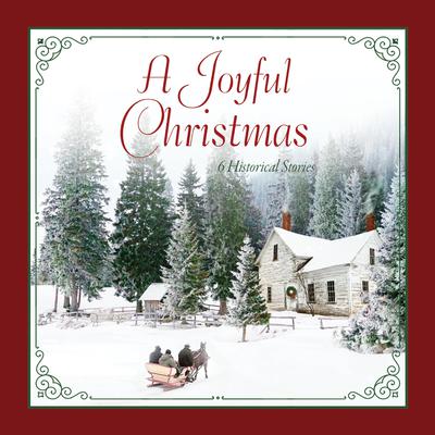 A Joyful Christmas: 6 Historical Stories Audiobook, by Carrie Turansky