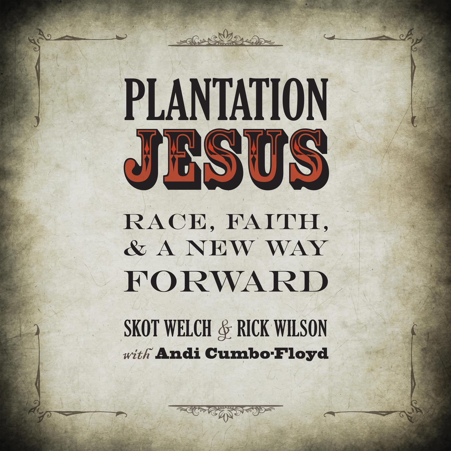 Plantation Jesus: Race, Faith, & A New Way Forward Audiobook, by Skot Welch
