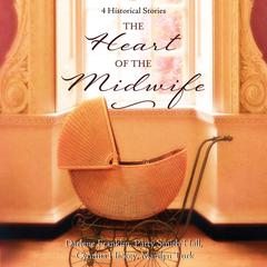 The Heart of the Midwife: 4 Historical Stories Audiobook, by Cynthia Hickey