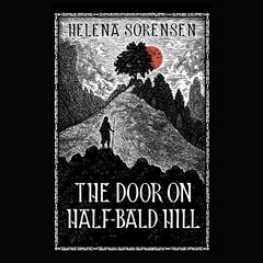 The Door on Half-Bald Hill Audiobook, by Helena Sorensen