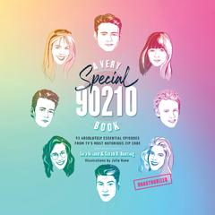 A Very Special 90210 Book: 93 Absolutely Essential Episodes from TVs Most Notorious Zip Code Audiobook, by Sarah Bunting