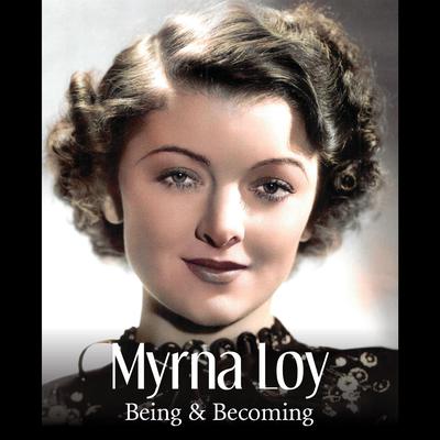 Myrna Loy: Being and Becoming Audiobook, by James Kotsilibas-Davis