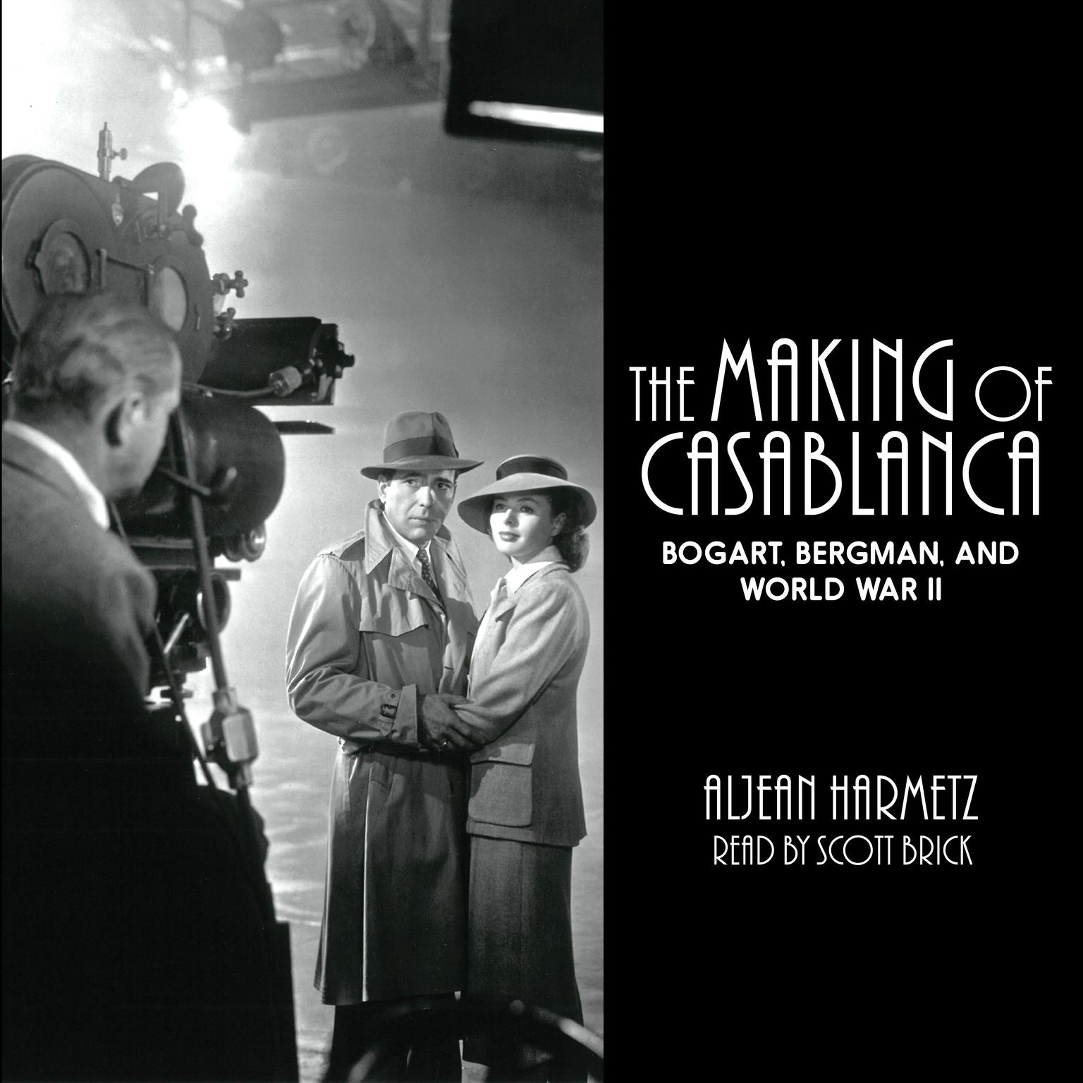 The Making of Casablanca: Bogart, Bergman, and World War II Audiobook, by Aljean Harmetz