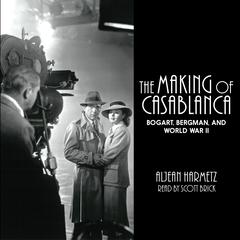 The Making of Casablanca: Bogart, Bergman, and World War II Audiobook, by 