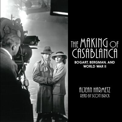 The Making of Casablanca: Bogart, Bergman, and World War II Audiobook, by Aljean Harmetz