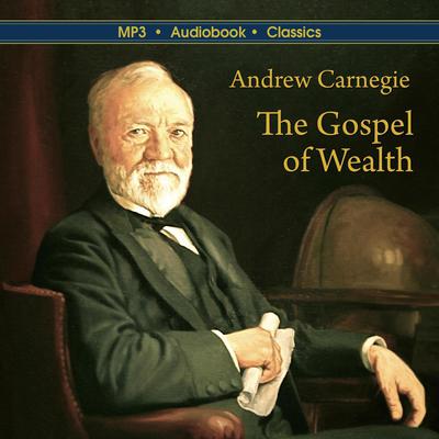 The Gospel of Wealth Audiobook, by Andrew Carnegie