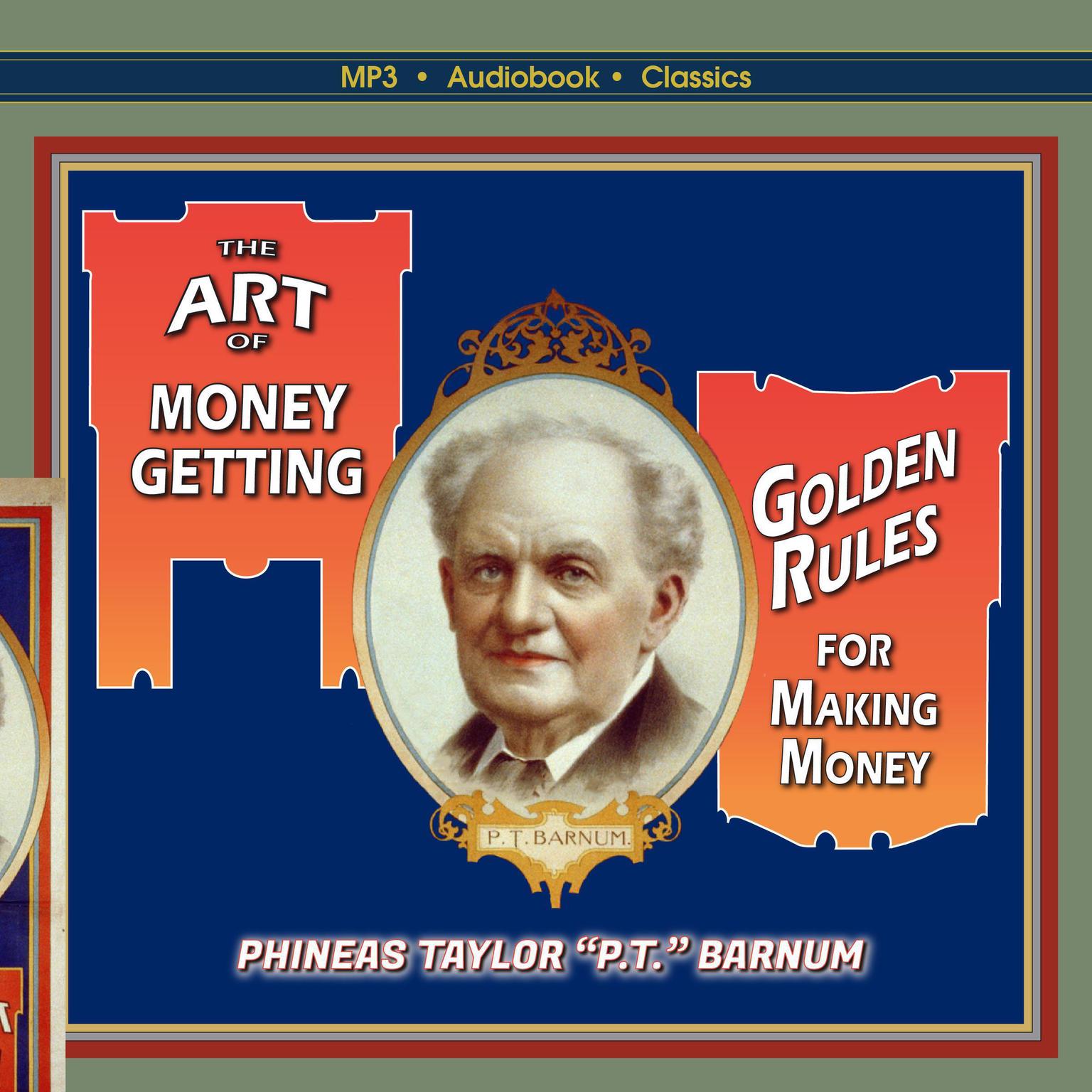 The Art of Money-Getting, or, Golden Rules for Making Money Audiobook, by Phineas Taylor “P.T. Barnum'