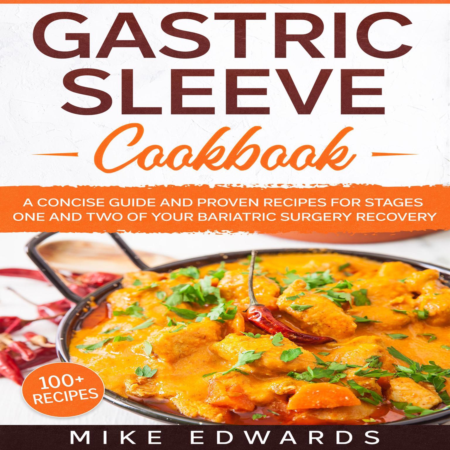 Gastric Sleeve Cookbook: A Concise Guide and Proven Recipes for Stages One and Two of your Bariatric Surgery Recovery Audiobook, by Mike Edwards