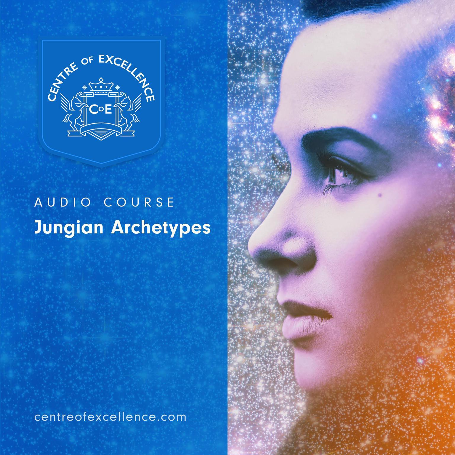 Jungian Archetypes Audio Course Audiobook, by Centre of Excellence