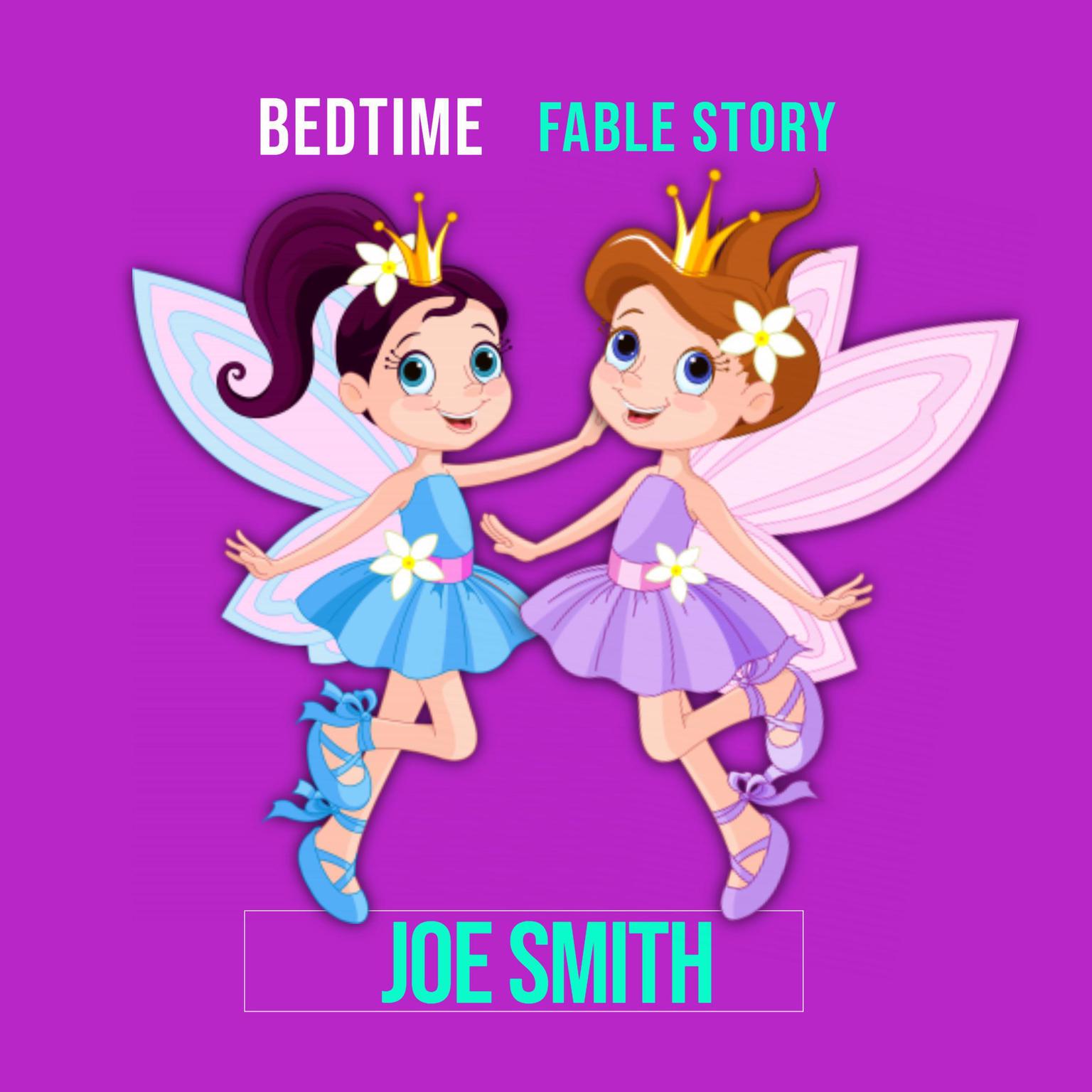 Bedtime Fable Story Audiobook, by Joe Smith