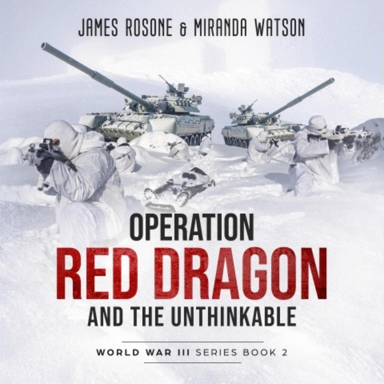 Operation Red Dragon and the Unthinkable Audiobook, by James Rosone