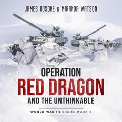 Operation Red Dragon and the Unthinkable Audiobook, by James Rosone