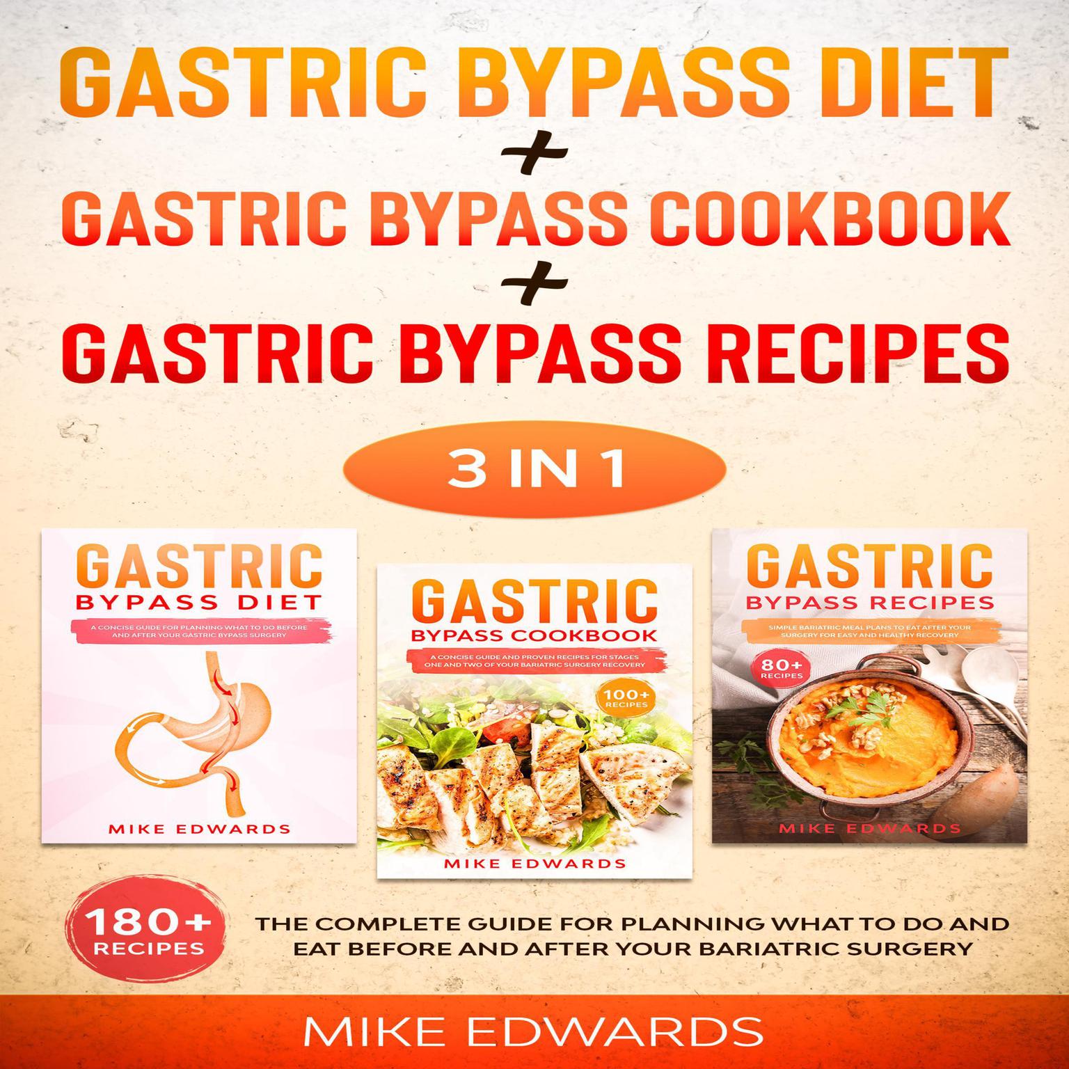 Gastric Bypass Diet + Gastric Bypass Cookbook + Gastric Bypass Recipes: 3 In 1 - The Complete Guide for Planning What to Do and Eat Before and After your Bariatric Surgery Audiobook, by Mike Edwards