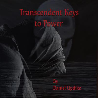 Transcendent Keys to Power Audiobook, by Daniel Updike