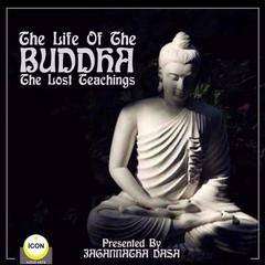 The Life of the Buddha; The Lost Teachings Audiobook, by Jagannatha Dasa