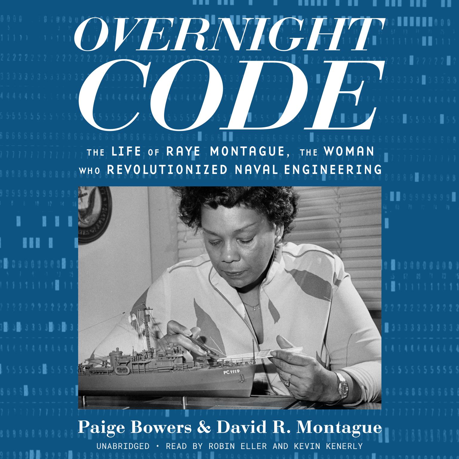 Overnight Code: The Life of Raye Montague, the Woman Who Revolutionized Naval Engineering Audiobook, by Paige Bowers