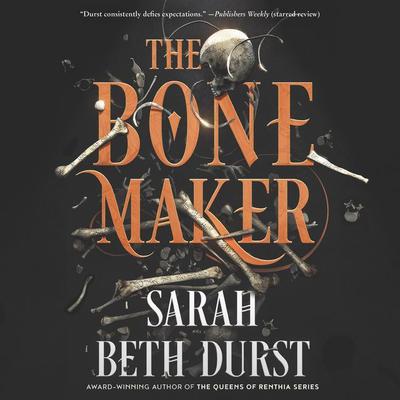 The Bone Maker: A Novel Audiobook, by Sarah Beth Durst