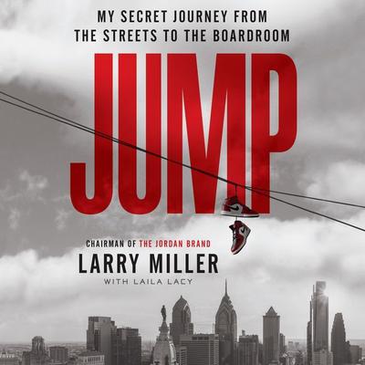 Jump: My Secret Journey from the Streets to the Boardroom Audiobook, by Larry Miller