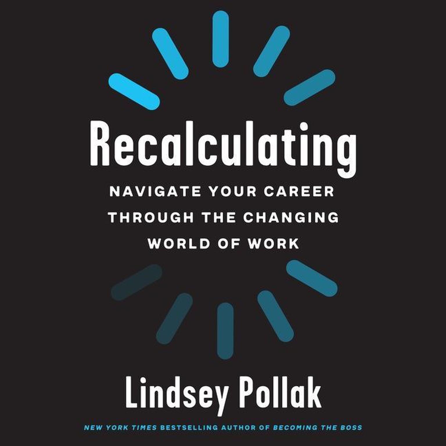Recalculating: Navigate Your Career Through the Changing World of Work Audiobook, by Lindsey Pollak