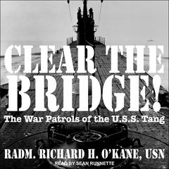 Clear the Bridge!: The War Patrols of the U.S.S Tang Audiobook, by Richard H. O'Kane