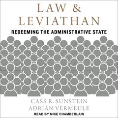 Law and Leviathan: Redeeming the Administrative State Audiobook, by Cass R. Sunstein