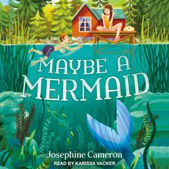 Maybe a Mermaid Audiobook, by Josephine Cameron