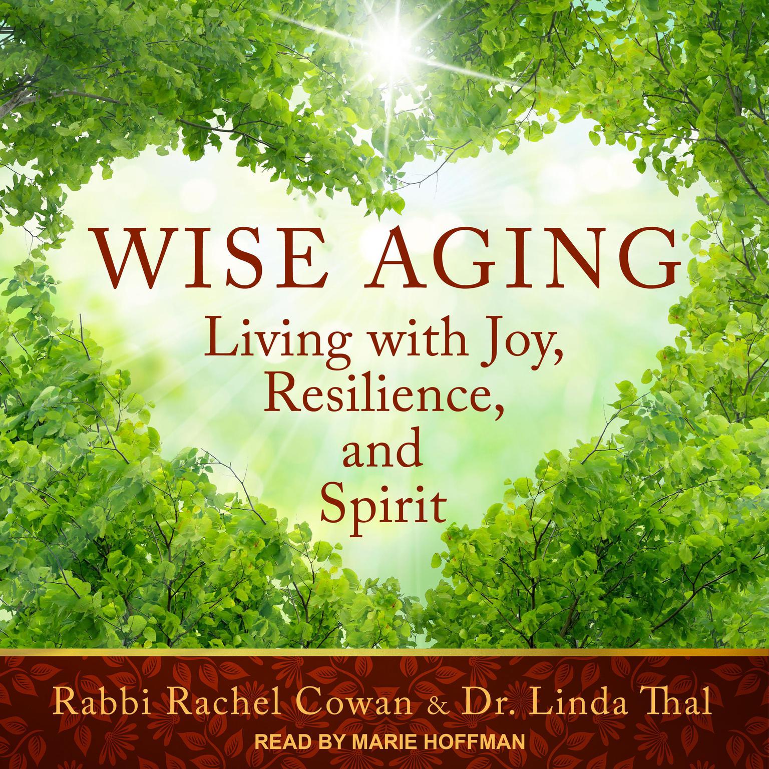 Wise Aging: Living with Joy, Resilience, and Spirit Audiobook, by Linda Thal