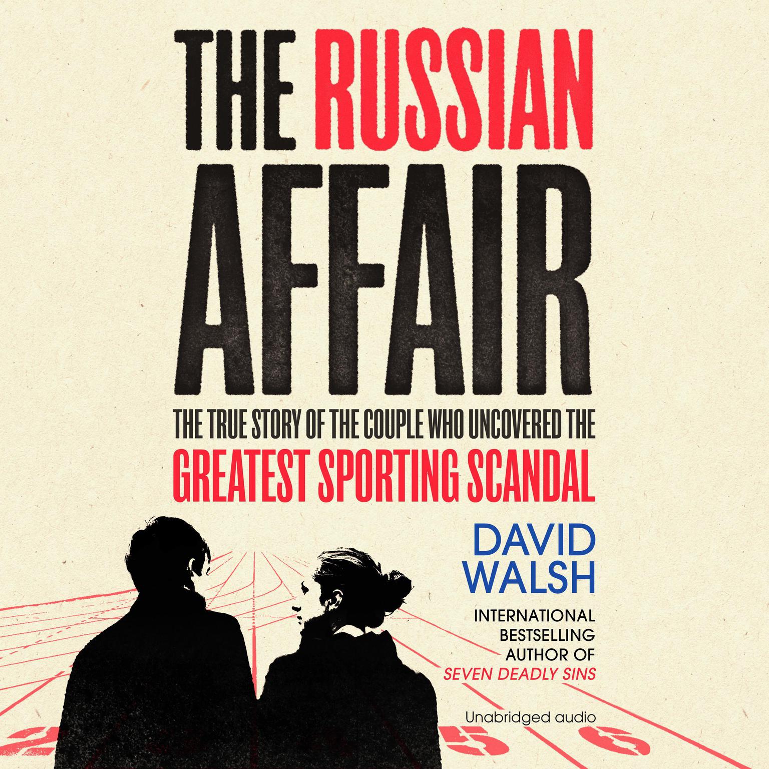 The Russian Affair: The True Story of the Couple who Uncovered the Greatest Sporting Scandal Audiobook, by David Walsh