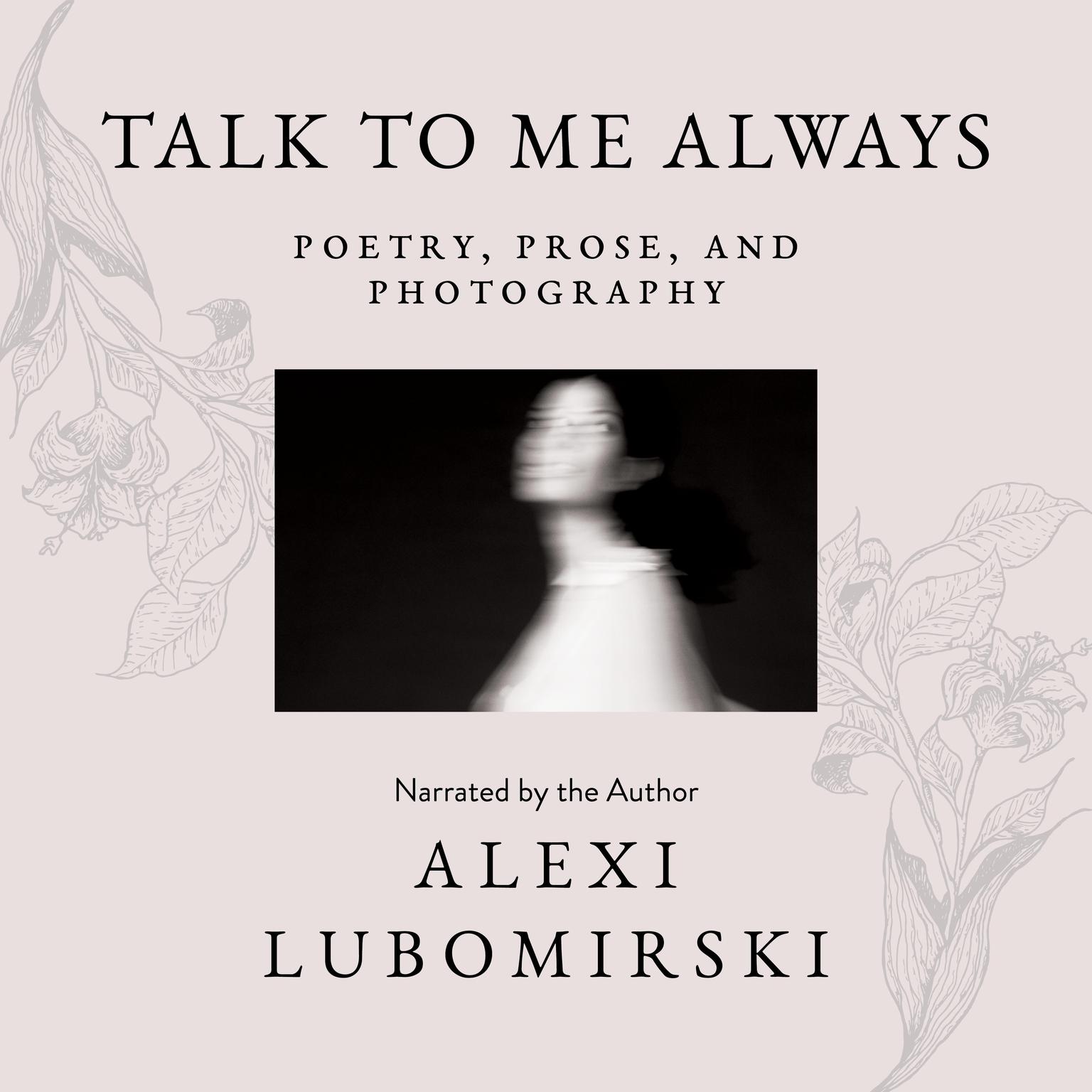 Talk to Me Always: Poetry, Prose, and Photography Audiobook, by HSH Prince Alexi Lubomirski