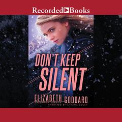 Don't Keep Silent Audiobook, by Elizabeth Goddard