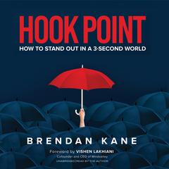 Hook Point: How to Stand Out in a 3-Second World Audiobook, by Brendan Kane