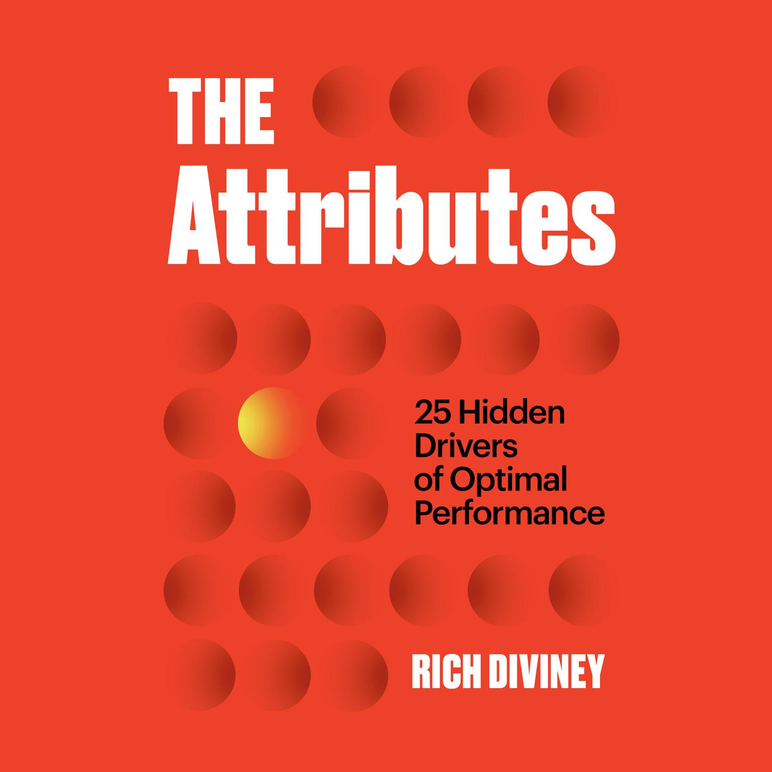 The Attributes: 25 Hidden Drivers of Optimal Performance Audiobook, by Rich Diviney