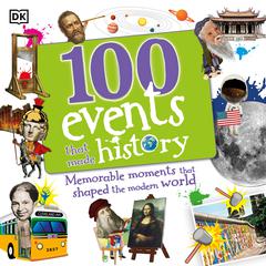 100 Events That Made History: Momentous Moments That Shaped the Modern World Audiobook, by D K