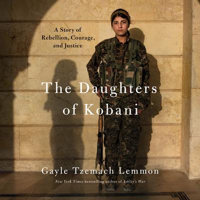 The Daughters of Kobani: A Story of Rebellion, Courage, and Justice Audiobook, by 