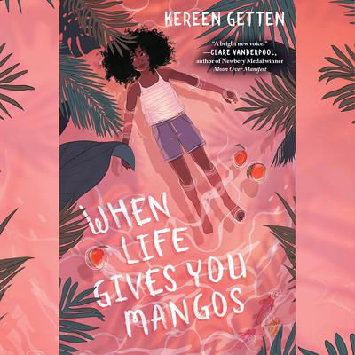 When Life Gives You Mangos Audiobook, by Kereen Getten